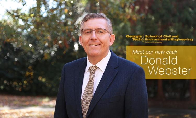 Donald Webster will be the new Karen and John Huff Chair of the School of Civil and Environmental Engineering, effective May 1. Webster has been a professor in the School since 1997 and served as a member of the leadership team since 2007.