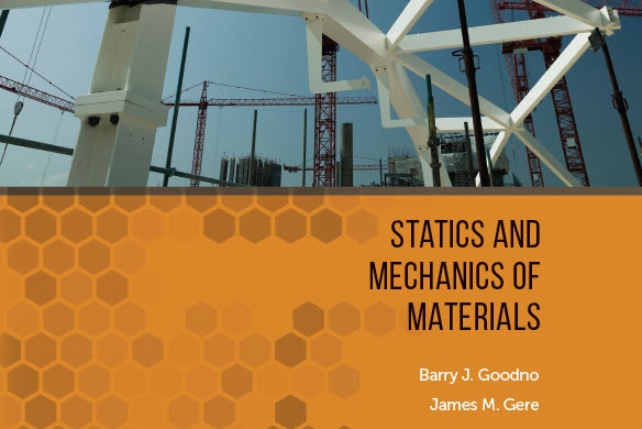 Part of the cover of Barry Goodno's new textbook, "Statics and Mechanics of Materials," co-written with James Gere. The new text offers a coordinated approach to both foundational courses in mechanics, according to Goodno. (Image Courtesy: Cengage and Barry Goodno)